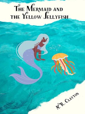 cover image of The Mermaid and the Yellow Jellyfish